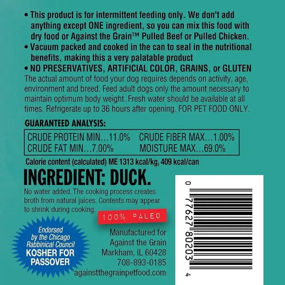 Food label for Against the Grain Nothing Else One Ingredient Duck Dog Food 11-oz, case of 12. This limited ingredient, grain-free food contains only duck—no preservatives or gluten; paleo and kosher for Passover. Includes ingredients, nutrition facts, and manufacturer info.